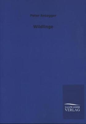 Rosegger |  Wildlinge | Buch |  Sack Fachmedien