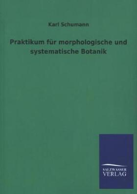 Schumann |  Praktikum für morphologische und systematische Botanik | Buch |  Sack Fachmedien