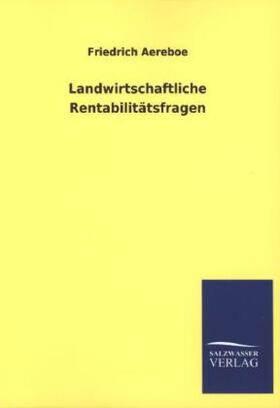 Aereboe | Landwirtschaftliche Rentabilitätsfragen | Buch | 978-3-8460-2283-2 | sack.de