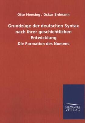 Mensing / Erdmann |  Grundzüge der deutschen Syntax nach ihrer geschichtlichen Entwicklung | Buch |  Sack Fachmedien