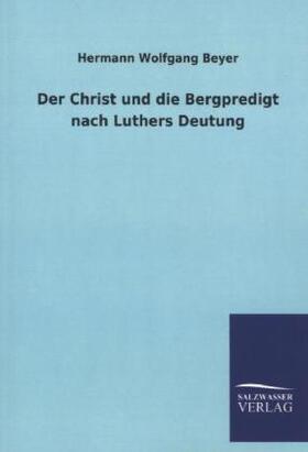 Beyer |  Der Christ und die Bergpredigt nach Luthers Deutung | Buch |  Sack Fachmedien