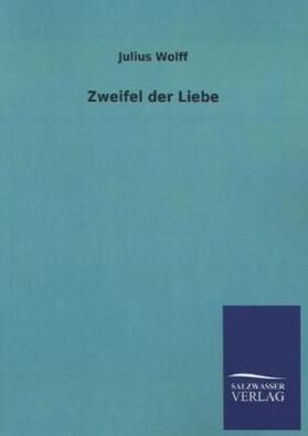 Wolff |  Zweifel der Liebe | Buch |  Sack Fachmedien