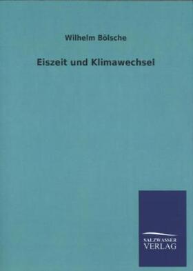 Bölsche |  Eiszeit und Klimawechsel | Buch |  Sack Fachmedien