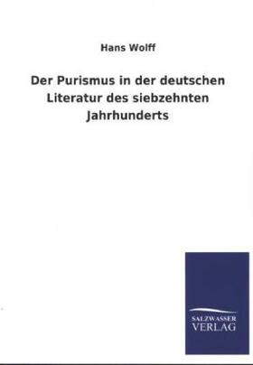 Wolff |  Der Purismus in der deutschen Literatur des siebzehnten Jahrhunderts | Buch |  Sack Fachmedien