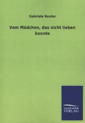 Reuter |  Vom Mädchen, das nicht lieben konnte | Buch |  Sack Fachmedien