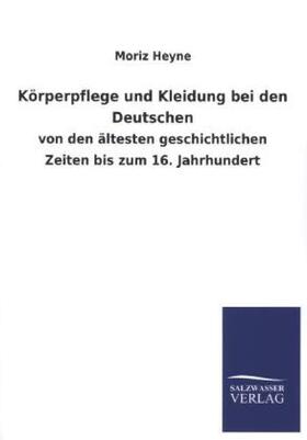 Heyne |  Körperpflege und Kleidung bei den Deutschen | Buch |  Sack Fachmedien