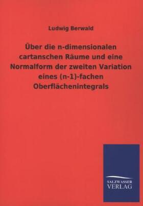 Berwald |  Über die n-dimensionalen cartanschen Räume und eine Normalform der zweiten Variation eines (n-1)-fachen Oberflächenintegrals | Buch |  Sack Fachmedien