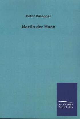 Rosegger |  Martin der Mann | Buch |  Sack Fachmedien