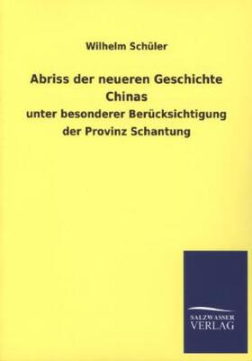 Schüler | Abriss der neueren Geschichte Chinas | Buch | 978-3-8460-3294-7 | sack.de