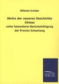 Schüler |  Abriss der neueren Geschichte Chinas | Buch |  Sack Fachmedien