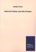 Kohut |  Heinrich Heine und die Frauen | Buch |  Sack Fachmedien