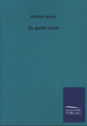 Busch |  Zu guter Letzt | Buch |  Sack Fachmedien