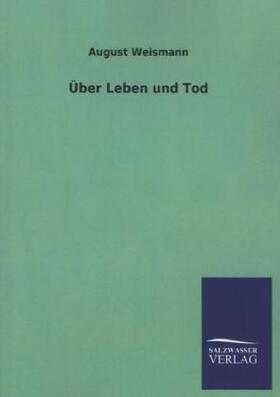 Weismann |  Über Leben und Tod | Buch |  Sack Fachmedien