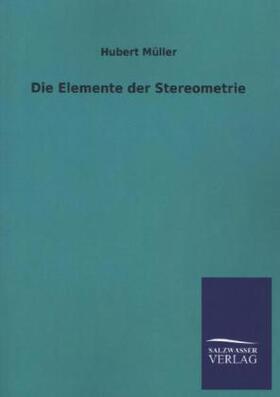 Müller |  Die Elemente der Stereometrie | Buch |  Sack Fachmedien