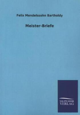 Mendelssohn Bartholdy |  Meister-Briefe | Buch |  Sack Fachmedien