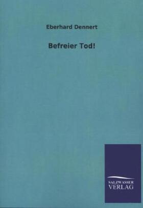 Dennert |  Befreier Tod! | Buch |  Sack Fachmedien