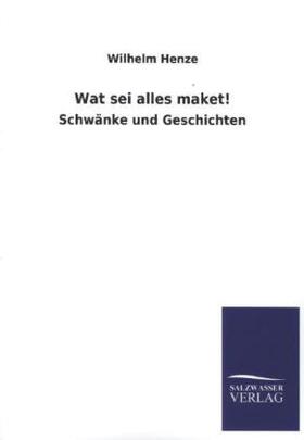 Henze |  Wat sei alles maket! | Buch |  Sack Fachmedien