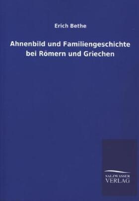 Bethe |  Ahnenbild und Familiengeschichte bei Römern und Griechen | Buch |  Sack Fachmedien