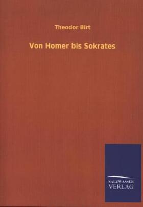 Birt |  Von Homer bis Sokrates | Buch |  Sack Fachmedien