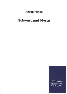 Funke |  Schwert und Myrte | Buch |  Sack Fachmedien