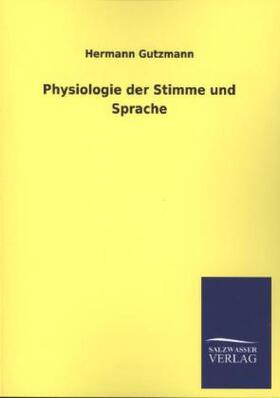 Gutzmann |  Physiologie der Stimme und Sprache | Buch |  Sack Fachmedien