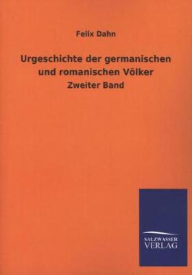 Dahn |  Urgeschichte der germanischen und romanischen Völker | Buch |  Sack Fachmedien
