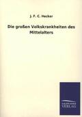 Hecker |  Die großen Volkskrankheiten des Mittelalters | Buch |  Sack Fachmedien