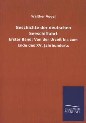 Vogel |  Geschichte der deutschen Seeschiffahrt | Buch |  Sack Fachmedien