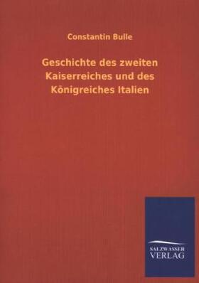 Bulle |  Geschichte des zweiten Kaiserreiches und des Königreiches Italien | Buch |  Sack Fachmedien