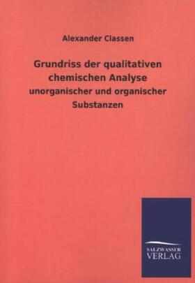 Classen |  Grundriss der qualitativen chemischen Analyse | Buch |  Sack Fachmedien