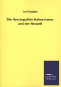 Koeppe |  Die Homöopathie Hahnemanns und der Neuzeit | Buch |  Sack Fachmedien