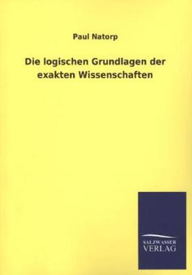 Natorp |  Die logischen Grundlagen der exakten Wissenschaften | Buch |  Sack Fachmedien