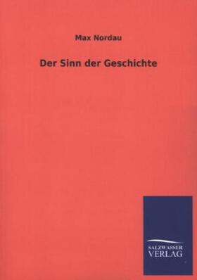 Nordau |  Der Sinn der Geschichte | Buch |  Sack Fachmedien
