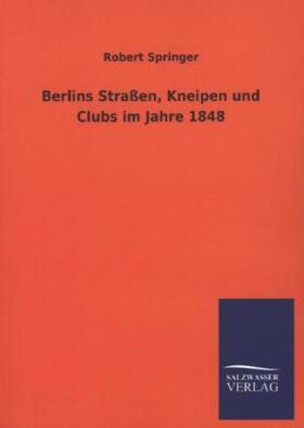 Springer |  Berlins Straßen, Kneipen und Clubs im Jahre 1848 | Buch |  Sack Fachmedien
