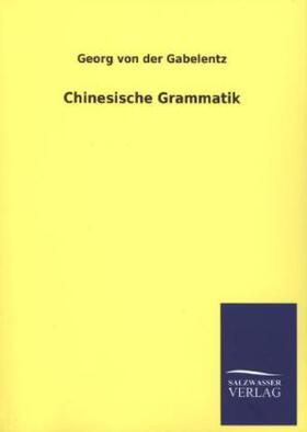 Gabelentz |  Chinesische Grammatik | Buch |  Sack Fachmedien