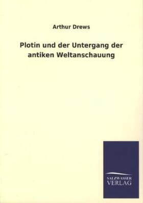 Drews |  Plotin und der Untergang der antiken Weltanschauung | Buch |  Sack Fachmedien