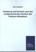 Lehmann |  Verlobung und Hochzeit nach den nordgermanischen Rechten des früheren Mittelalters | Buch |  Sack Fachmedien