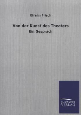 Frisch |  Von der Kunst des Theaters | Buch |  Sack Fachmedien