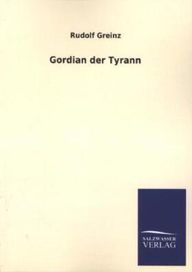 Greinz | Gordian der Tyrann | Buch | 978-3-8460-4221-2 | www.sack.de