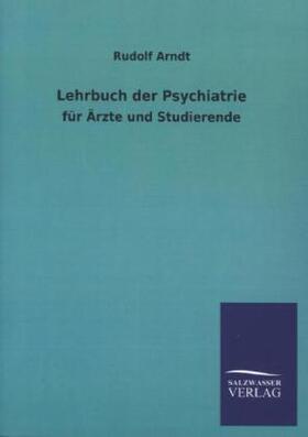 Arndt | Lehrbuch der Psychiatrie | Buch | 978-3-8460-4245-8 | sack.de
