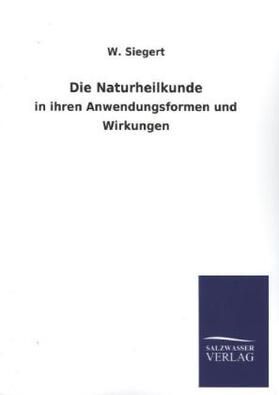 Siegert | Die Naturheilkunde | Buch | 978-3-8460-4301-1 | sack.de