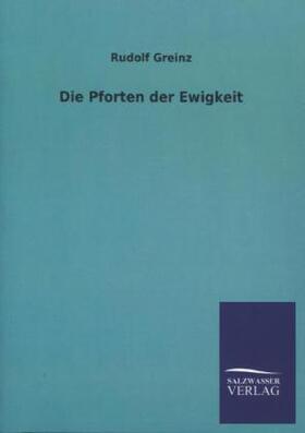 Greinz | Die Pforten der Ewigkeit | Buch | 978-3-8460-4312-7 | www.sack.de