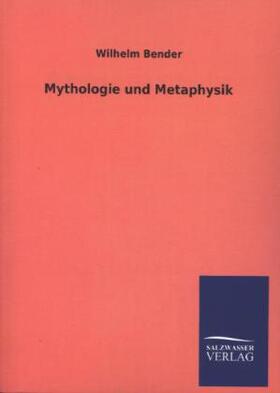 Bender |  Mythologie und Metaphysik | Buch |  Sack Fachmedien