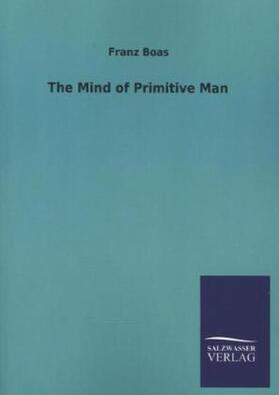 Boas |  The Mind of Primitive Man | Buch |  Sack Fachmedien