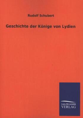 Schubert |  Geschichte der Könige von Lydien | Buch |  Sack Fachmedien