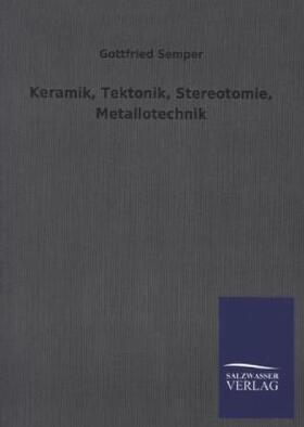 Semper |  Keramik, Tektonik, Stereotomie, Metallotechnik | Buch |  Sack Fachmedien