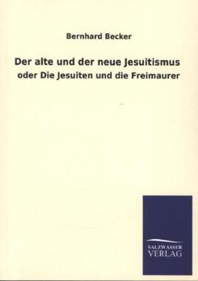 Becker |  Der alte und der neue Jesuitismus | Buch |  Sack Fachmedien