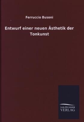Busoni |  Entwurf einer neuen Ästhetik der Tonkunst | Buch |  Sack Fachmedien