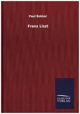 Bekker |  Franz Liszt | Buch |  Sack Fachmedien