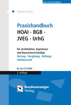 Maibaum / Bleutge / Erdmann | Praxishandbuch HOAI - BGB - JVEG - UrhG für Architekten, Ingenieure und Bausachverständige | Buch | 978-3-8462-0253-1 | sack.de